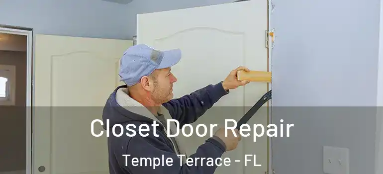 Closet Door Repair Temple Terrace - FL