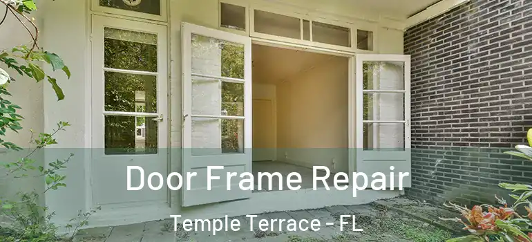 Door Frame Repair Temple Terrace - FL