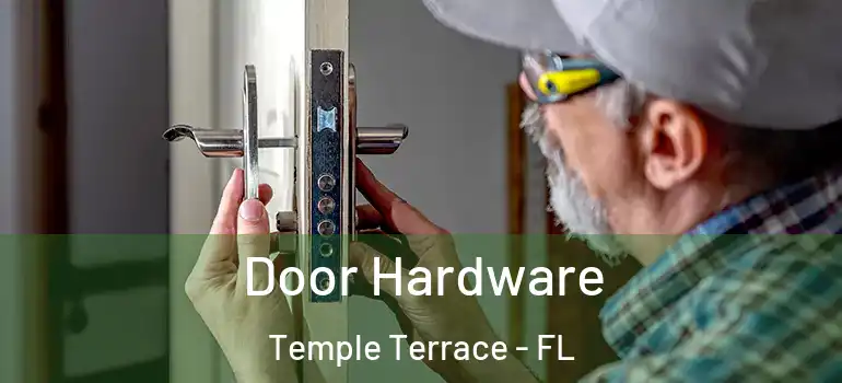 Door Hardware Temple Terrace - FL