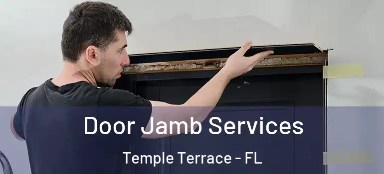 Door Jamb Services Temple Terrace - FL