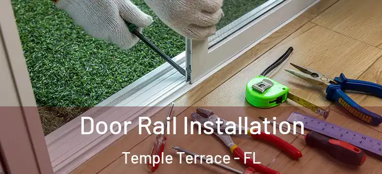 Door Rail Installation Temple Terrace - FL