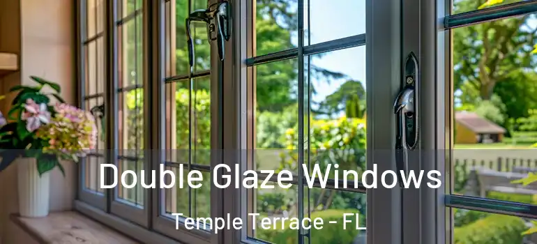 Double Glaze Windows Temple Terrace - FL