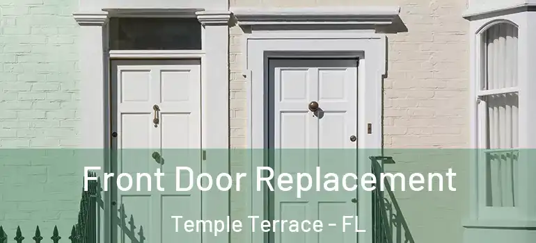 Front Door Replacement Temple Terrace - FL