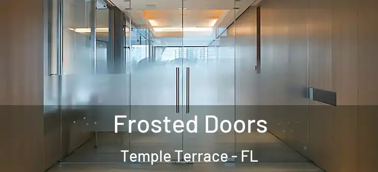 Frosted Doors Temple Terrace - FL