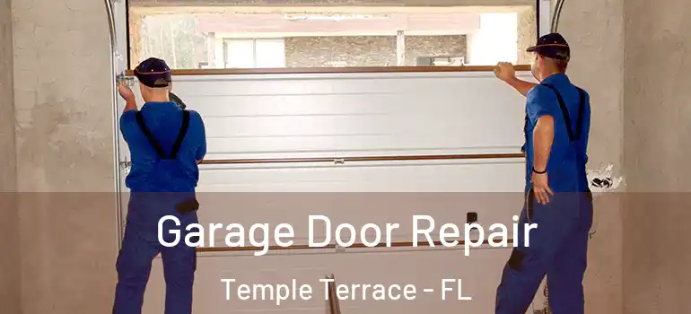 Garage Door Repair Temple Terrace - FL
