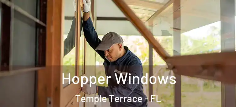 Hopper Windows Temple Terrace - FL