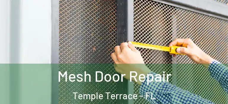 Mesh Door Repair Temple Terrace - FL