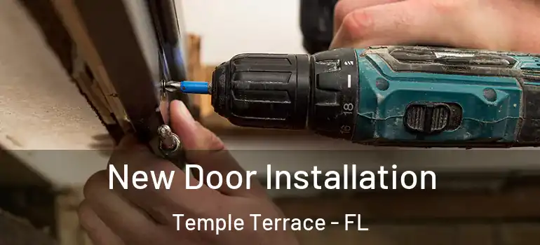 New Door Installation Temple Terrace - FL