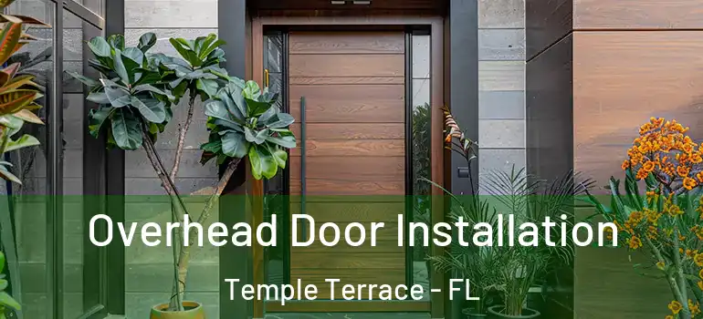 Overhead Door Installation Temple Terrace - FL