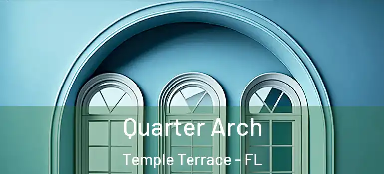Quarter Arch Temple Terrace - FL