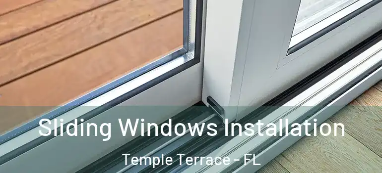 Sliding Windows Installation Temple Terrace - FL